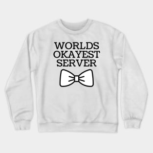 World okayest server Crewneck Sweatshirt